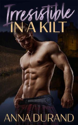 [Hot Scots 08] • Irresistible in a Kilt (Hot Scots Book 8)